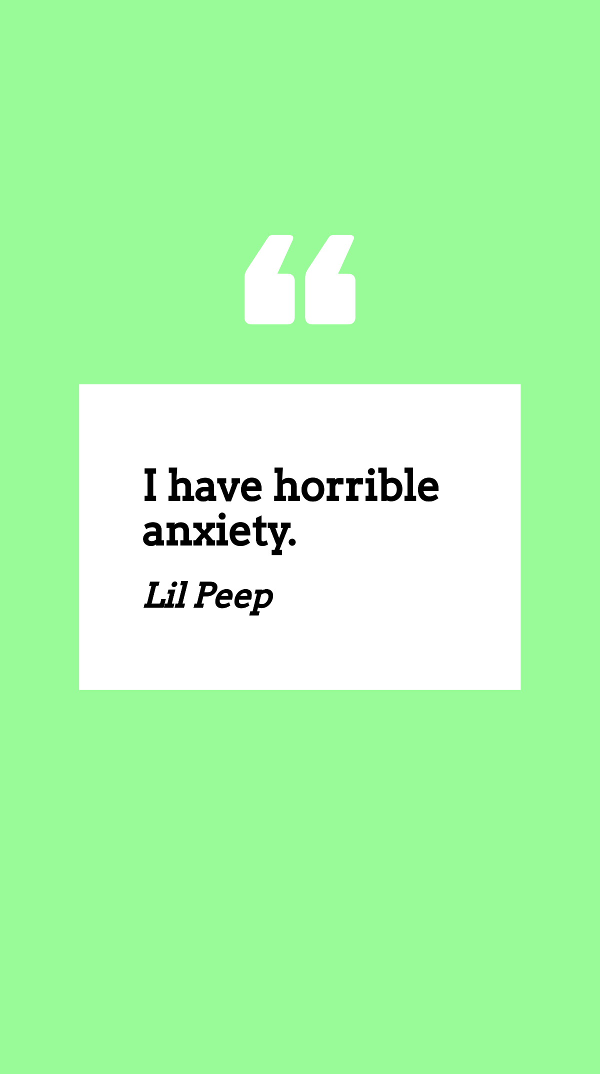 Lil Peep - I have horrible anxiety.