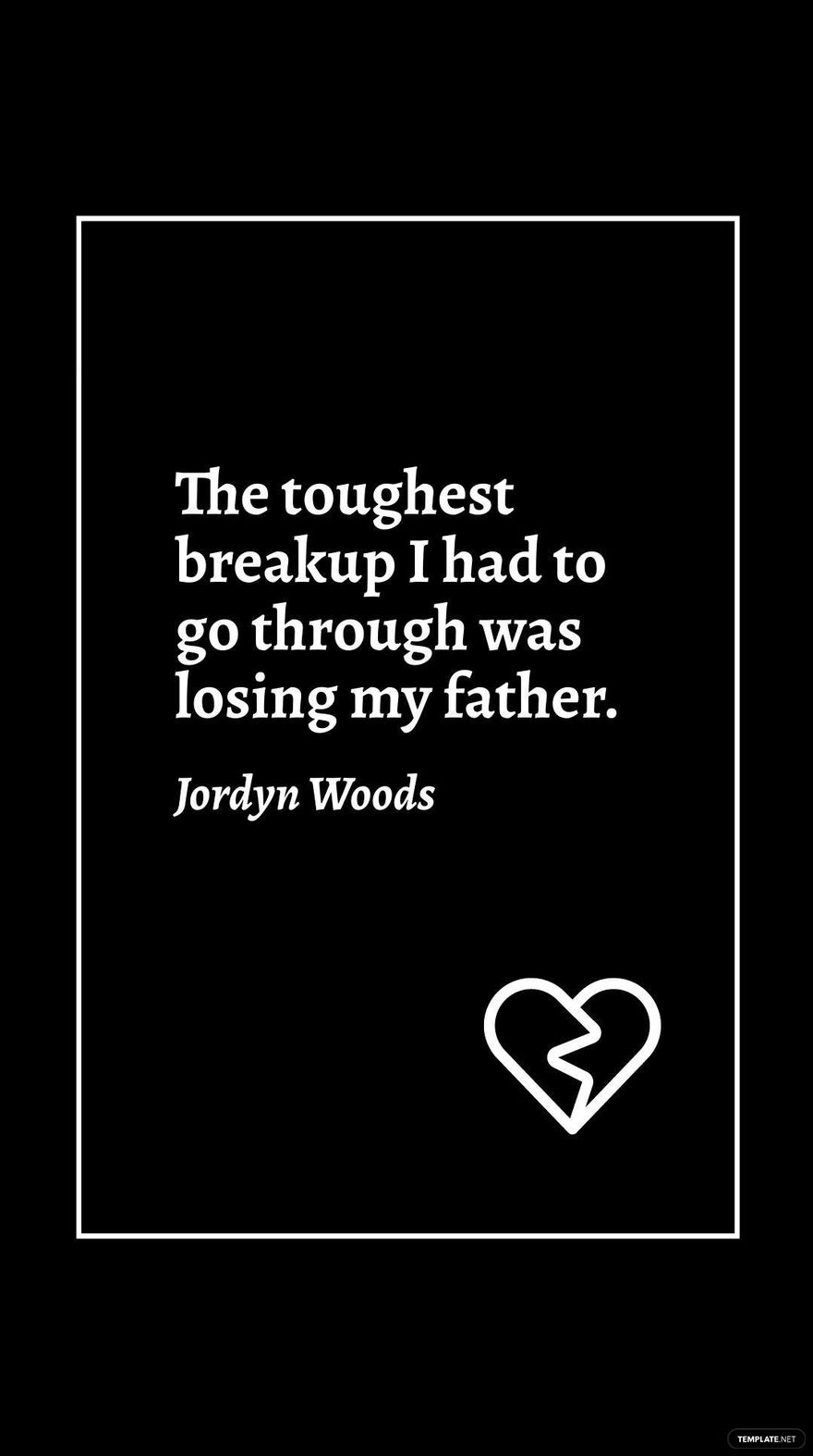 Jordyn Woods - The toughest breakup I had to go through was losing my father. in JPG