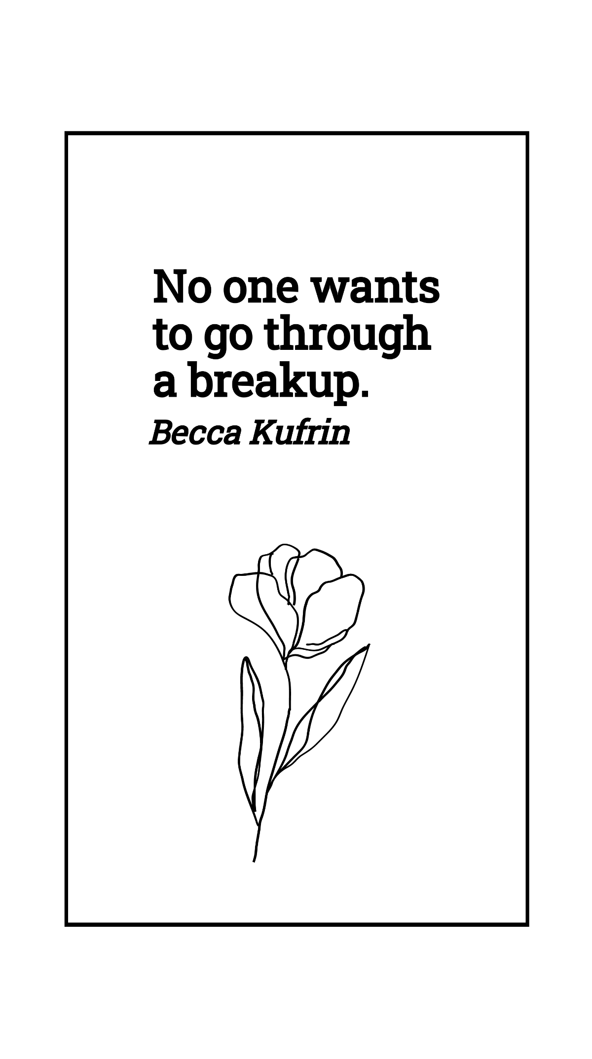 Becca Kufrin - No one wants to go through a breakup. Template