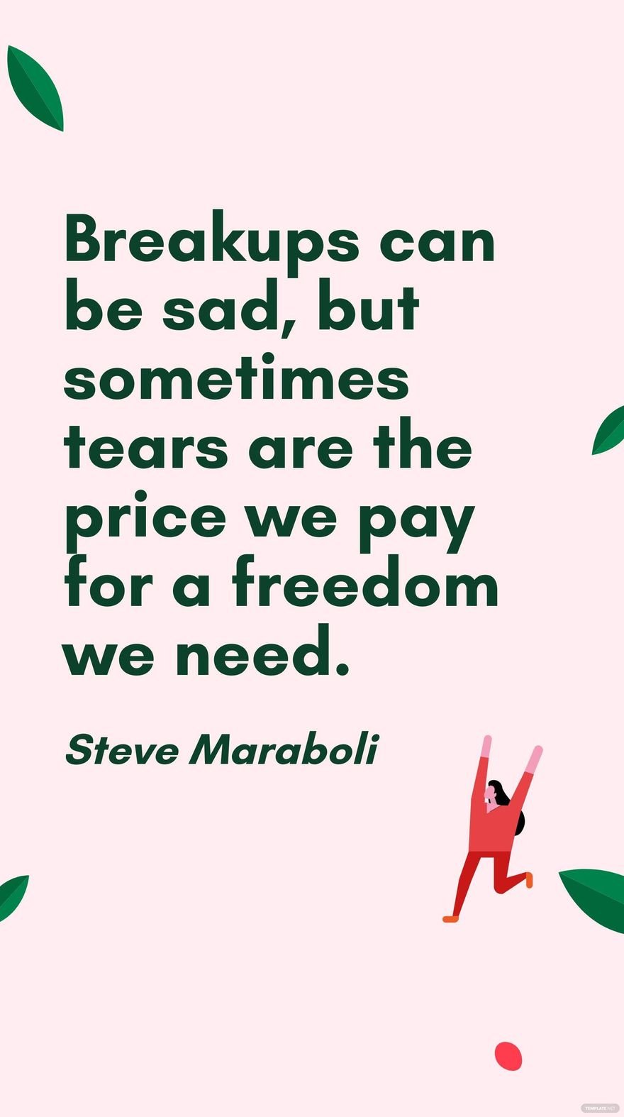 Steve Maraboli - Breakups can be sad, but sometimes tears are the price we pay for a freedom we need.