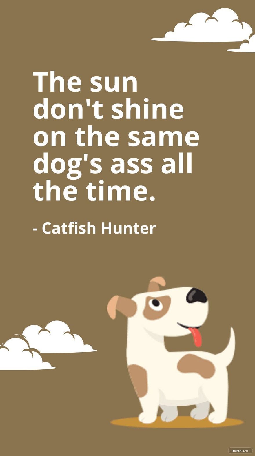 Catfish Hunter - The sun don't shine on the same dog's ass all the time. in JPG