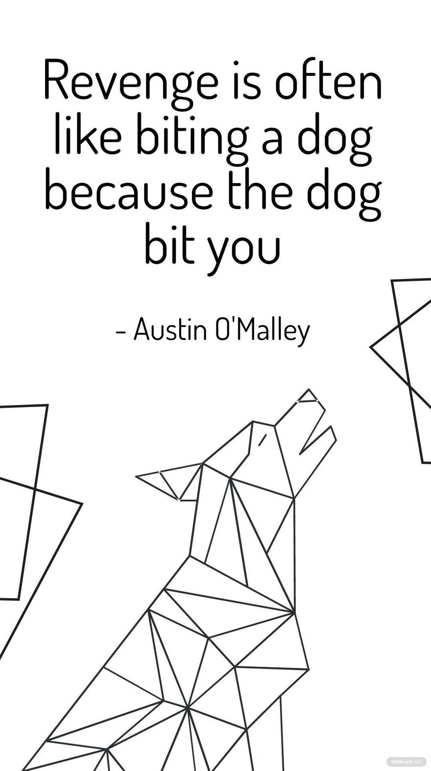Free Austin O'Malley - Revenge is often like biting a dog because the dog bit you in JPG