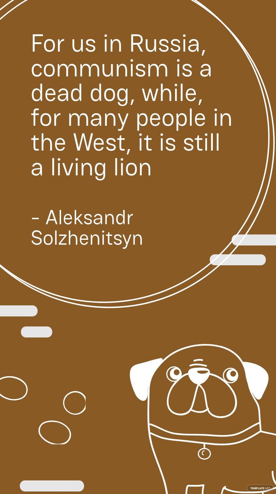 Free Aleksandr Solzhenitsyn - For us in Russia, communism is a dead dog, while, for many people in the West, it is still a living lion