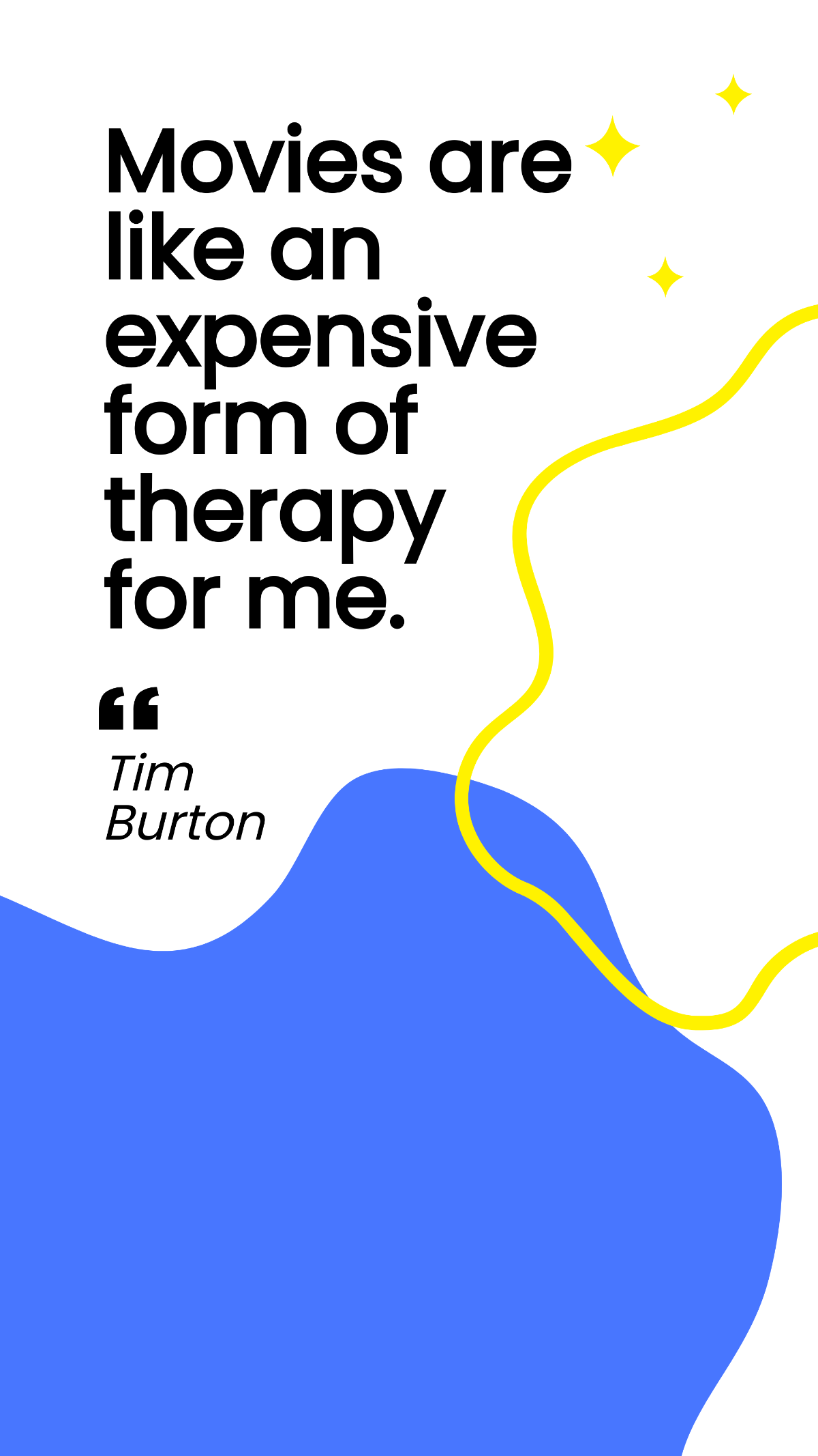 Tim Burton - Movies are like an expensive form of therapy for me. Template