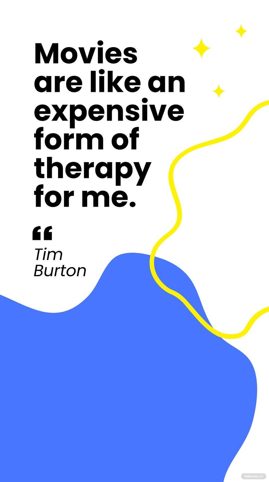 Tim Burton - Movies are like an expensive form of therapy for me.