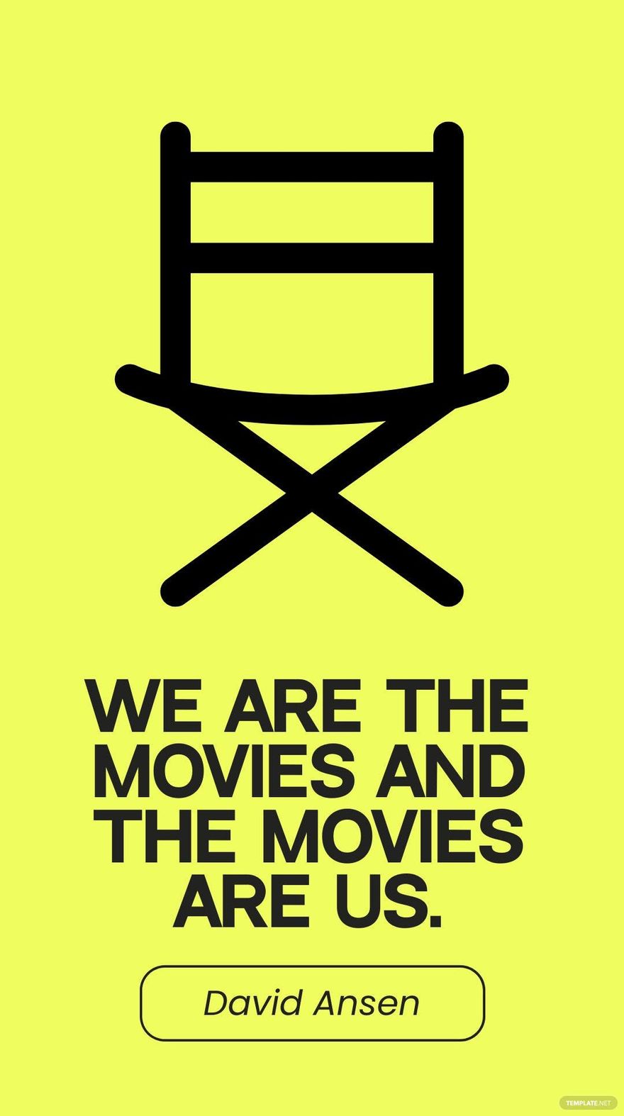 David Ansen - We are the movies and the movies are us.
