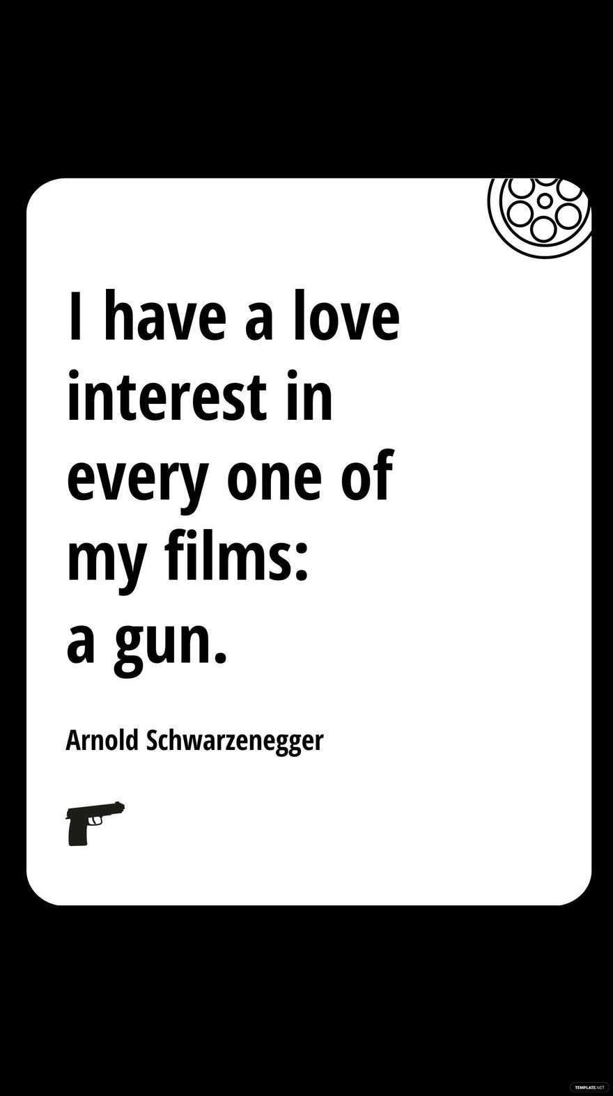 Arnold Schwarzenegger - I have a love interest in every one of my films: a gun.