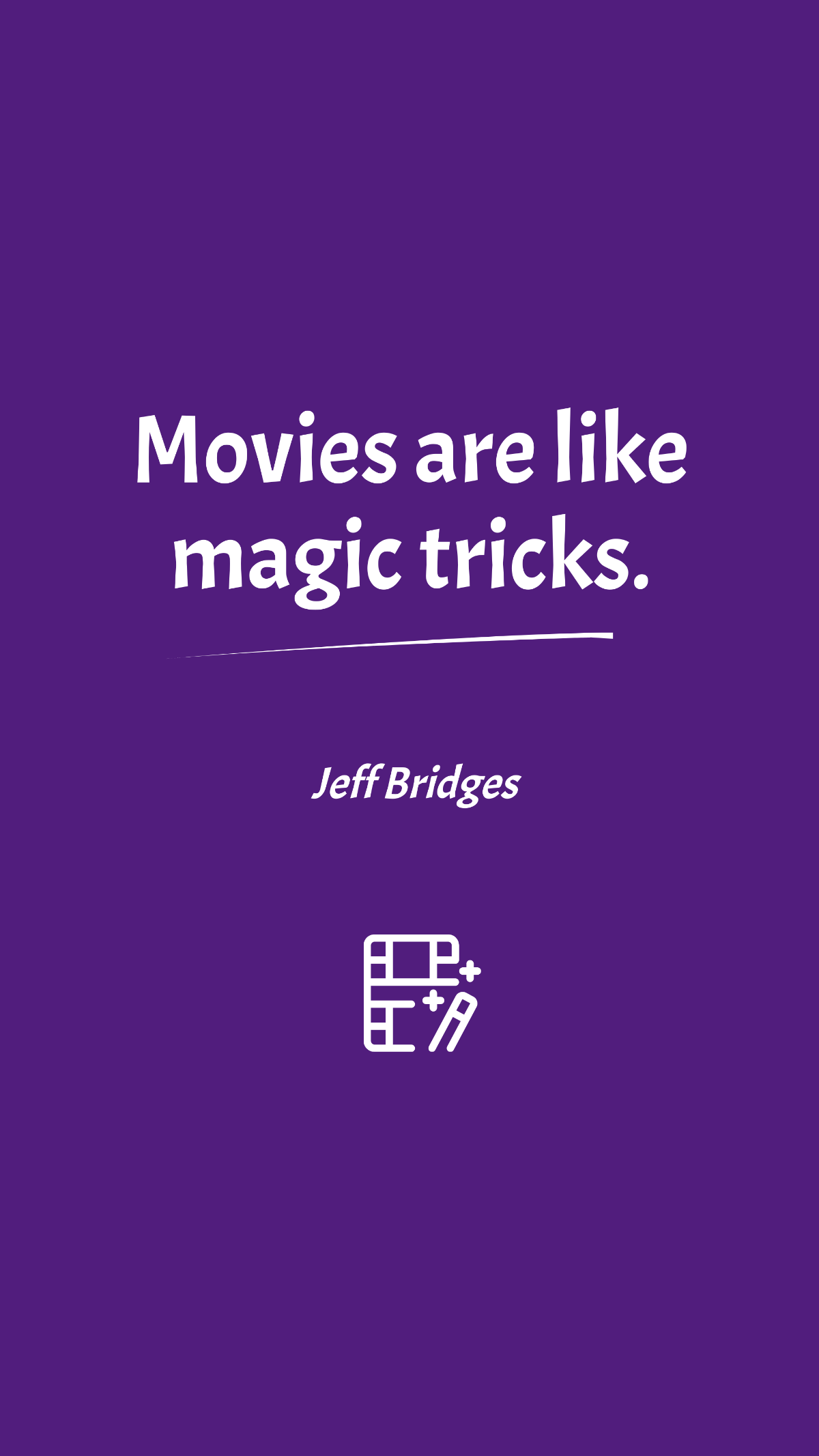 Jeff Bridges - Movies are like magic tricks. Template