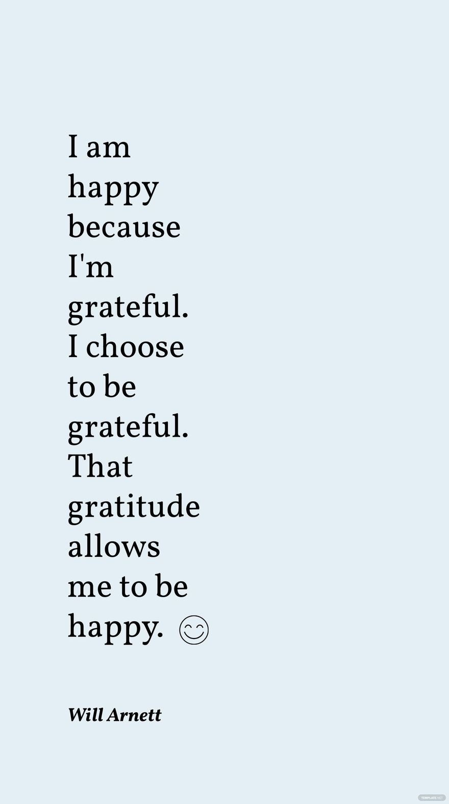 Free Will Arnett - I am happy because I'm grateful. I choose to be grateful. That gratitude allows me to be happy. in JPG