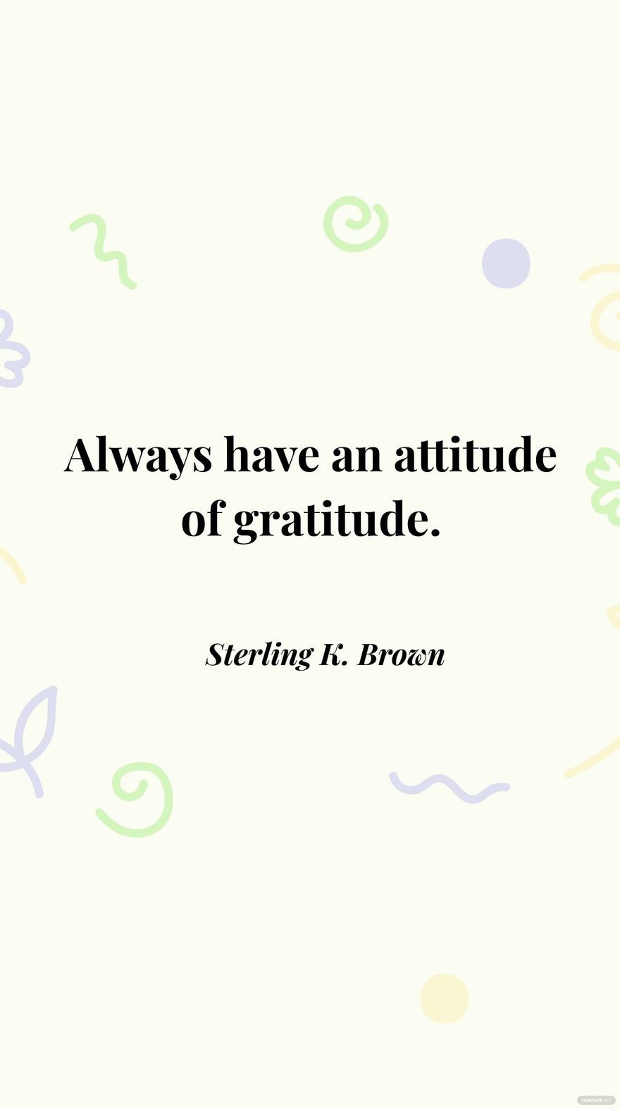 Free Sterling K. Brown - Always have an attitude of gratitude. in JPG