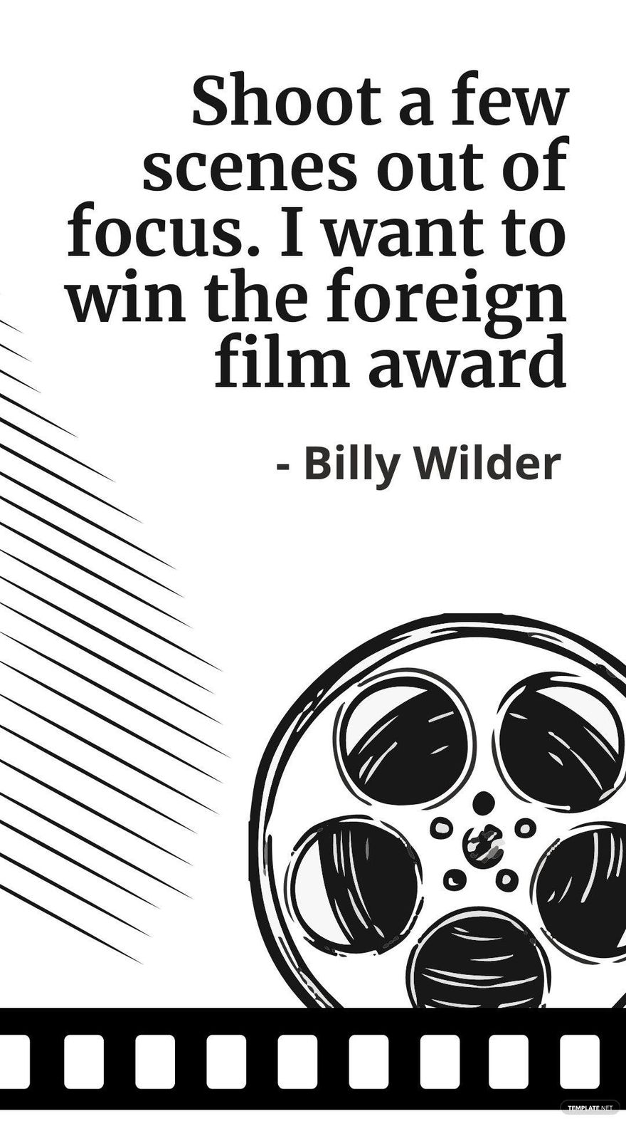 Billy Wilder - Shoot a few scenes out of focus. I want to win the foreign film award in JPG
