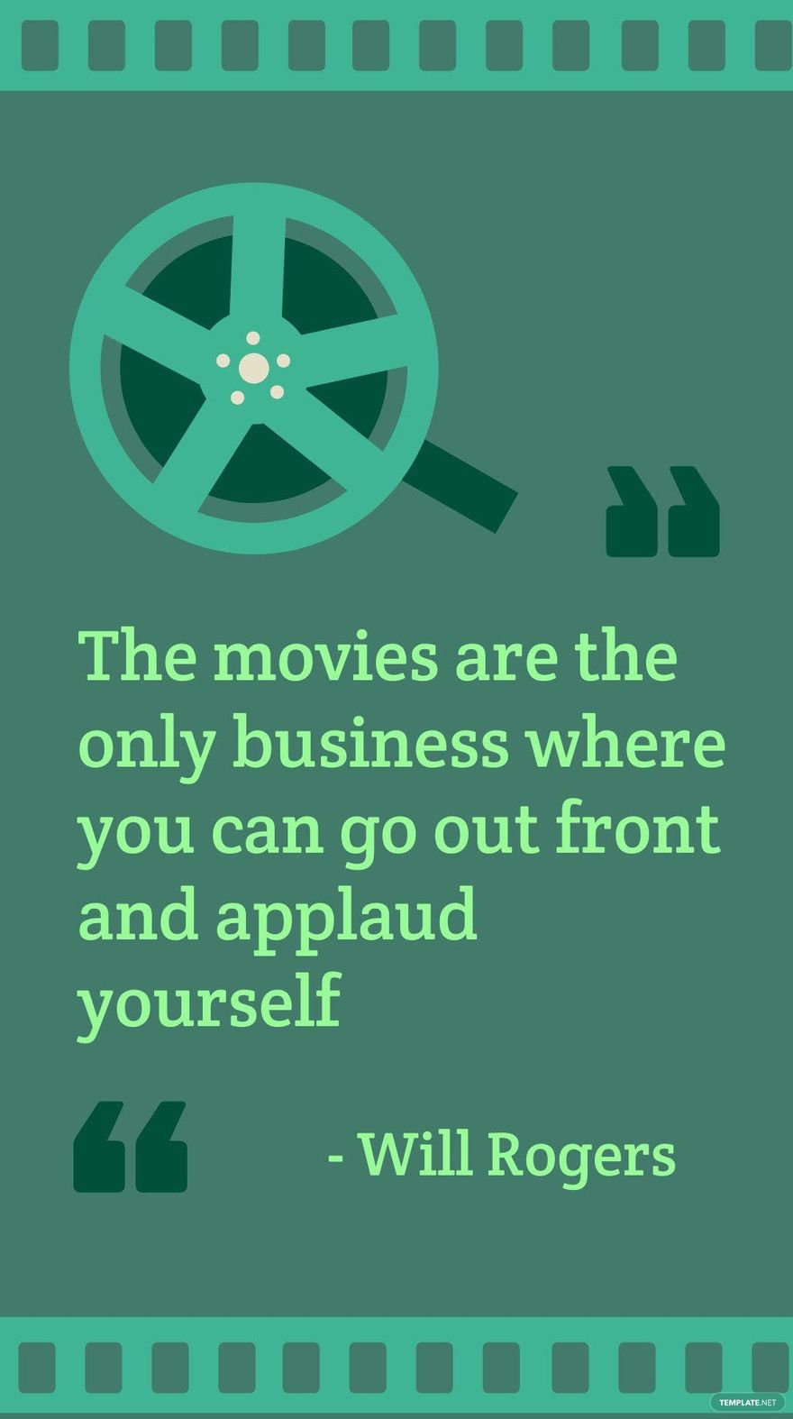 Free Will Rogers -The movies are the only business where you can go out front and applaud yourself in JPG