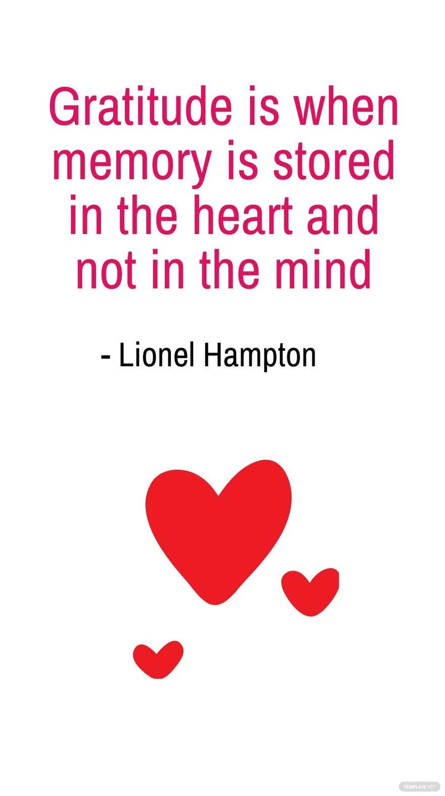 Lionel Hampton - Gratitude is when memory is stored in the heart and not in the mind