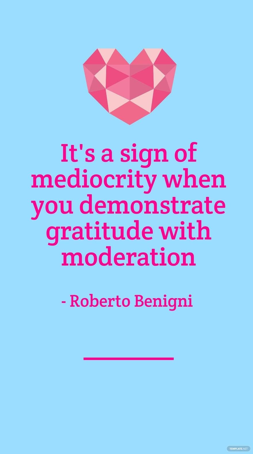 Free Roberto Benigni - It's a sign of mediocrity when you demonstrate gratitude with moderation in JPG