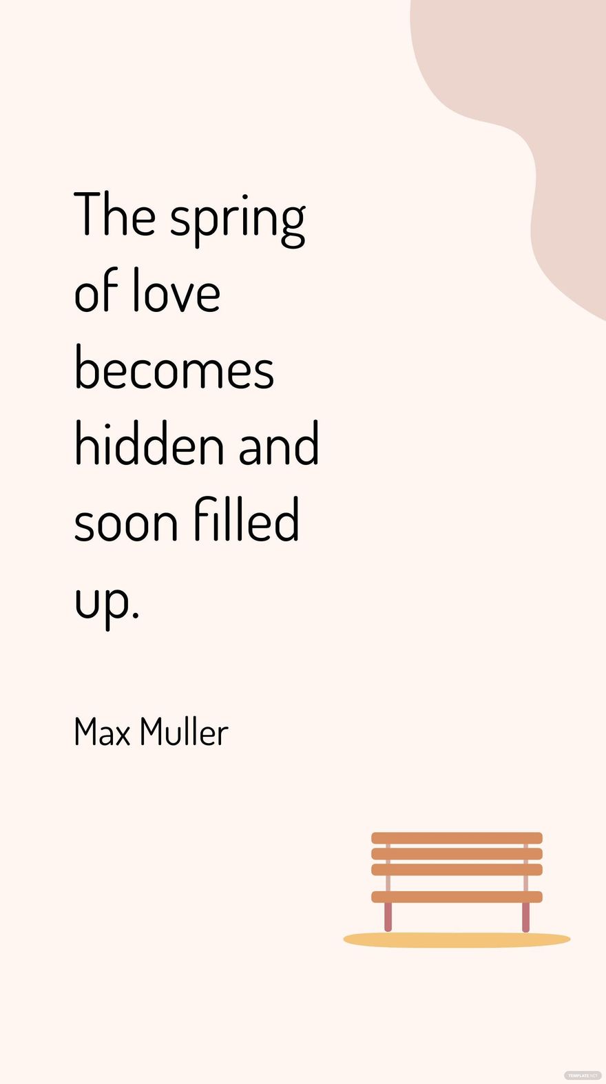 Max Muller - The spring of love becomes hidden and soon filled up.