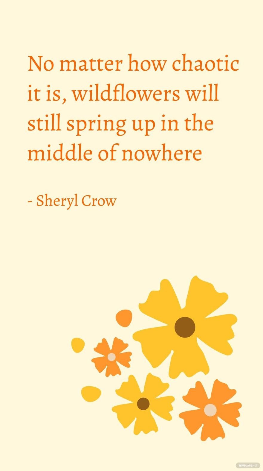 Free Sheryl Crow - No matter how chaotic it is, wildflowers will still spring up in the middle of nowhere in JPG