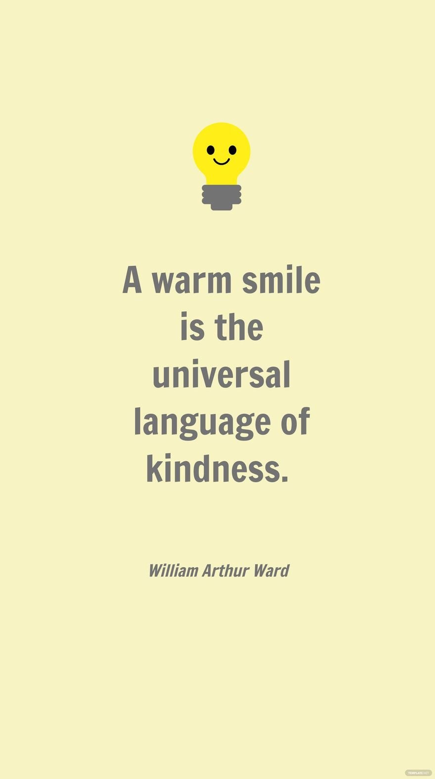 William Arthur Ward - A warm smile is the universal language of kindness. in JPG