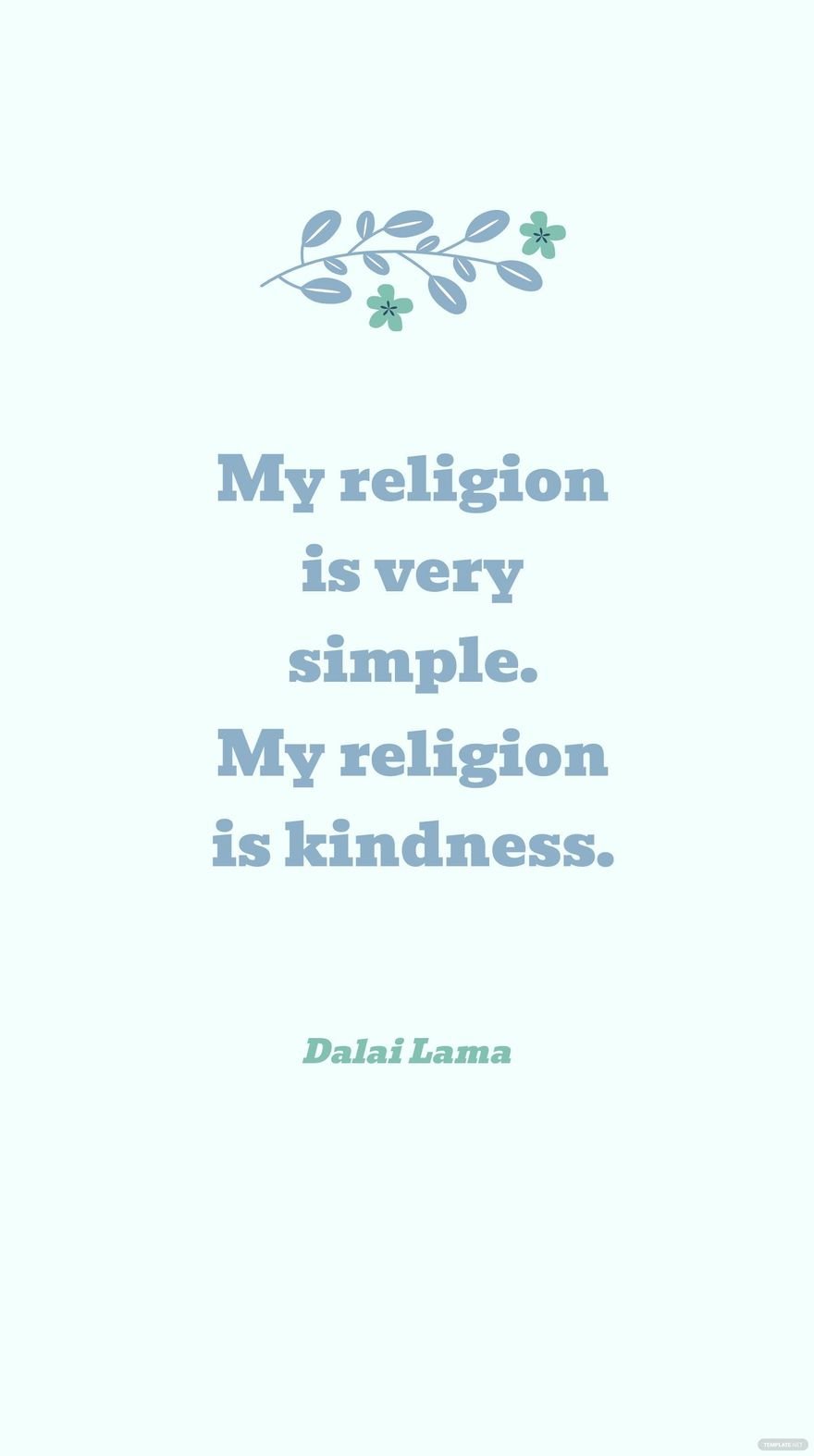 Dalai Lama - My religion is very simple. My religion is kindness. in JPG