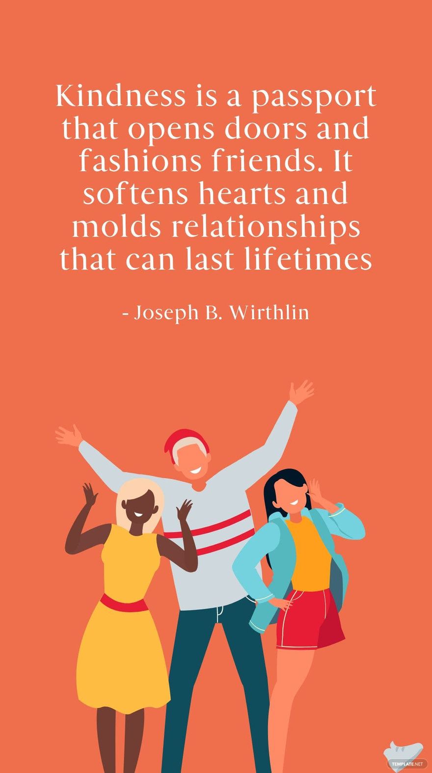 Joseph B. Wirthlin - Kindness is a passport that opens doors and fashions friends. It softens hearts and molds relationships that can last lifetimes in JPG