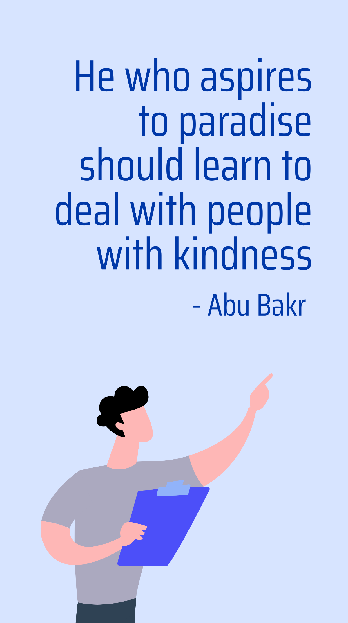 Abu Bakr - He who aspires to paradise should learn to deal with people with kindness