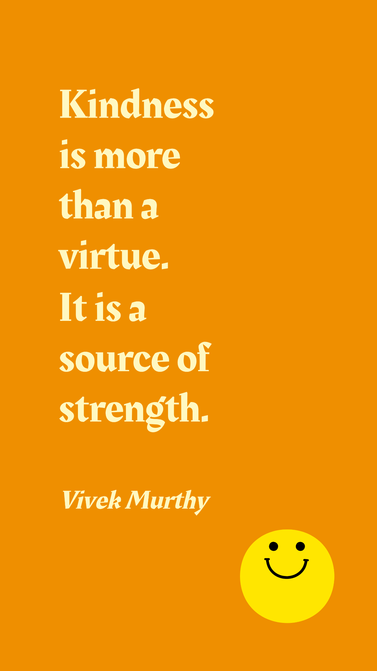 Vivek Murthy - Kindness is more than a virtue. It is a source of strength. Template