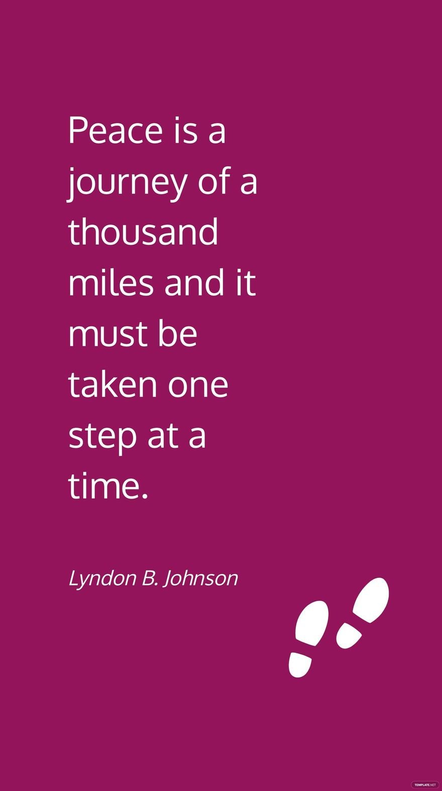 Free Lyndon B. Johnson - Peace is a journey of a thousand miles and it must be taken one step at a time. in JPG