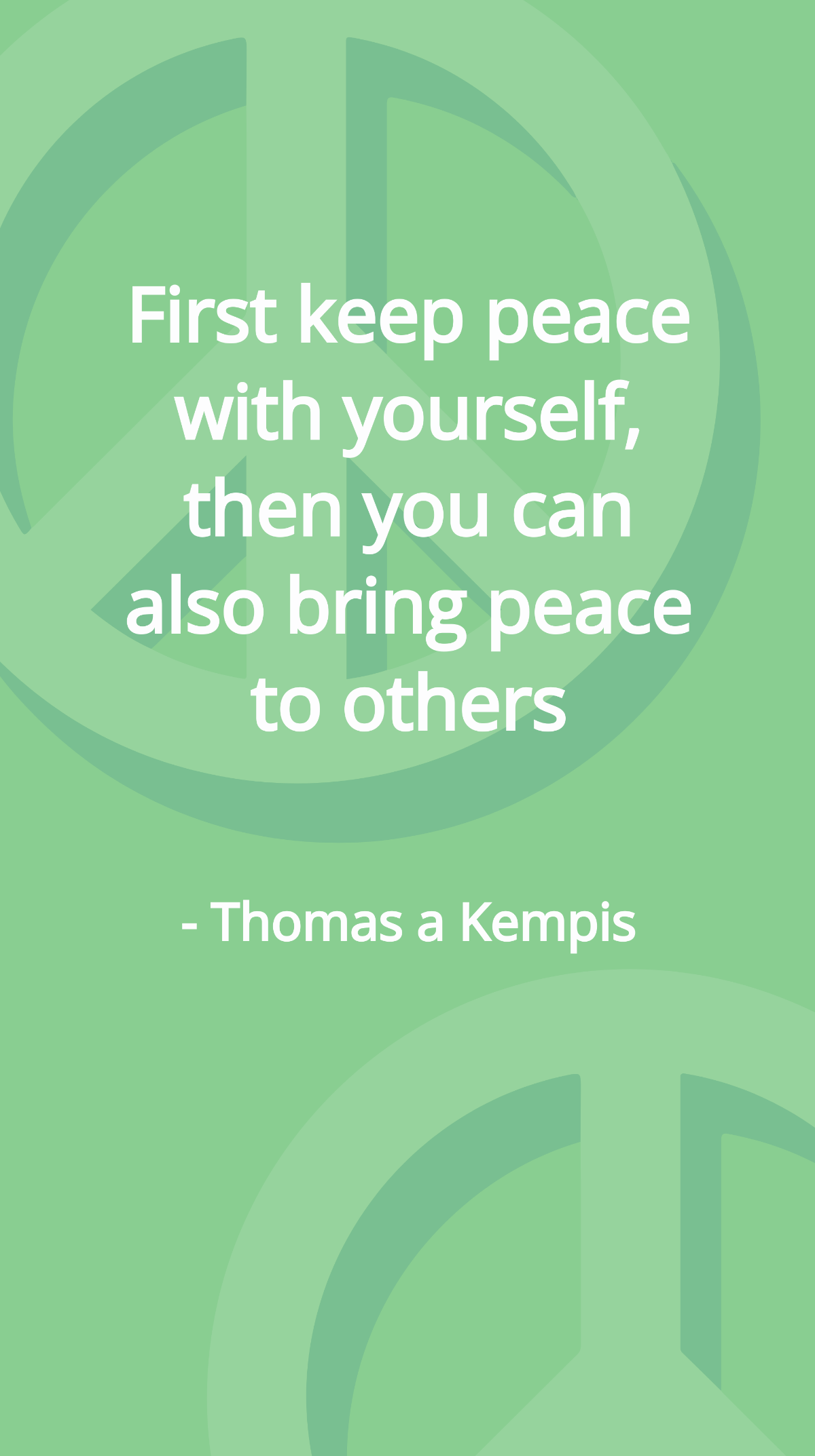 Thomas a Kempis - First keep peace with yourself, then you can also bring peace to others