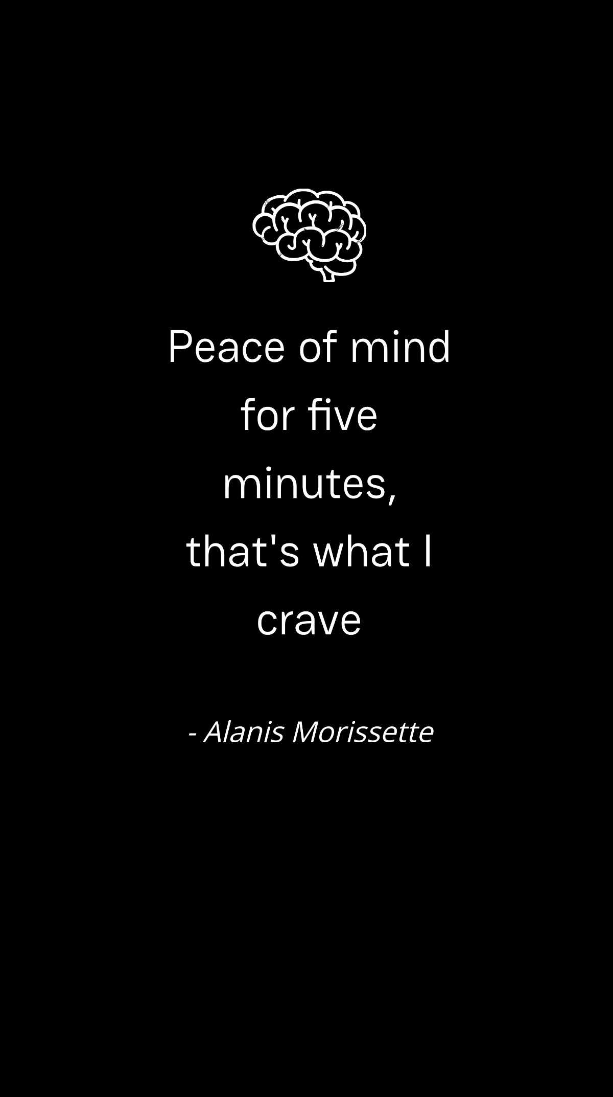 Alanis Morissette - Peace of mind for five minutes, that's what I crave