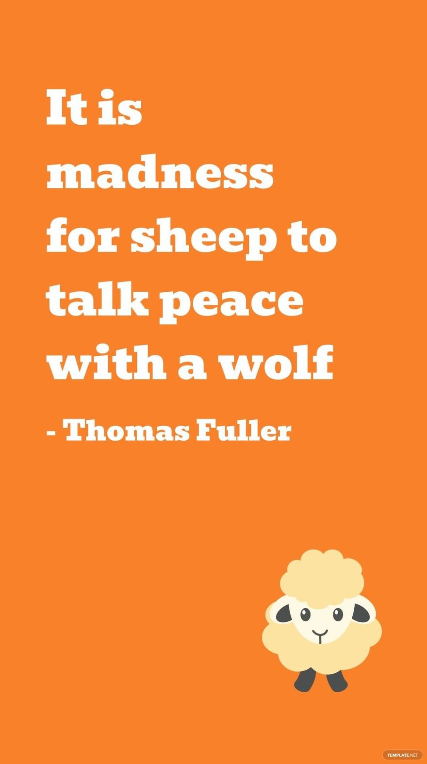 Free Thomas Fuller - It is madness for sheep to talk peace with a wolf in JPG