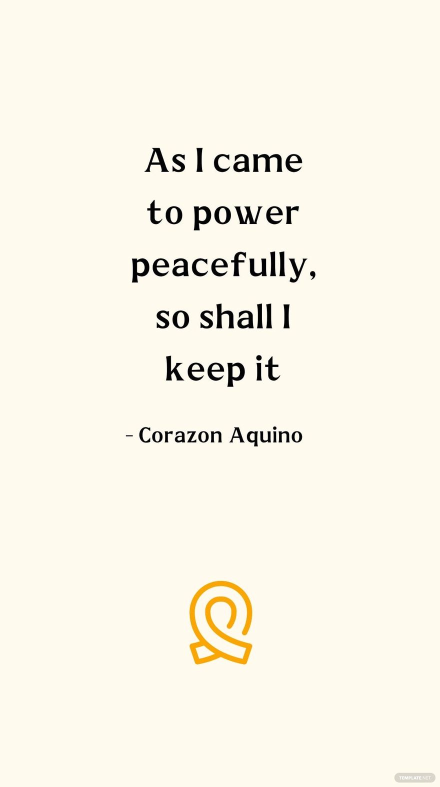 Corazon Aquino - As I came to power peacefully, so shall I keep it in JPG