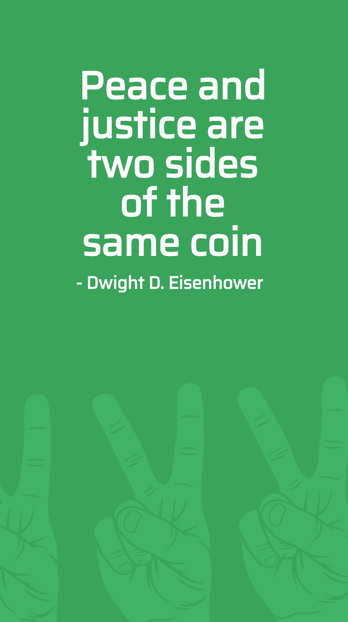 Dwight D. Eisenhower - Peace and justice are two sides of the same coin Template