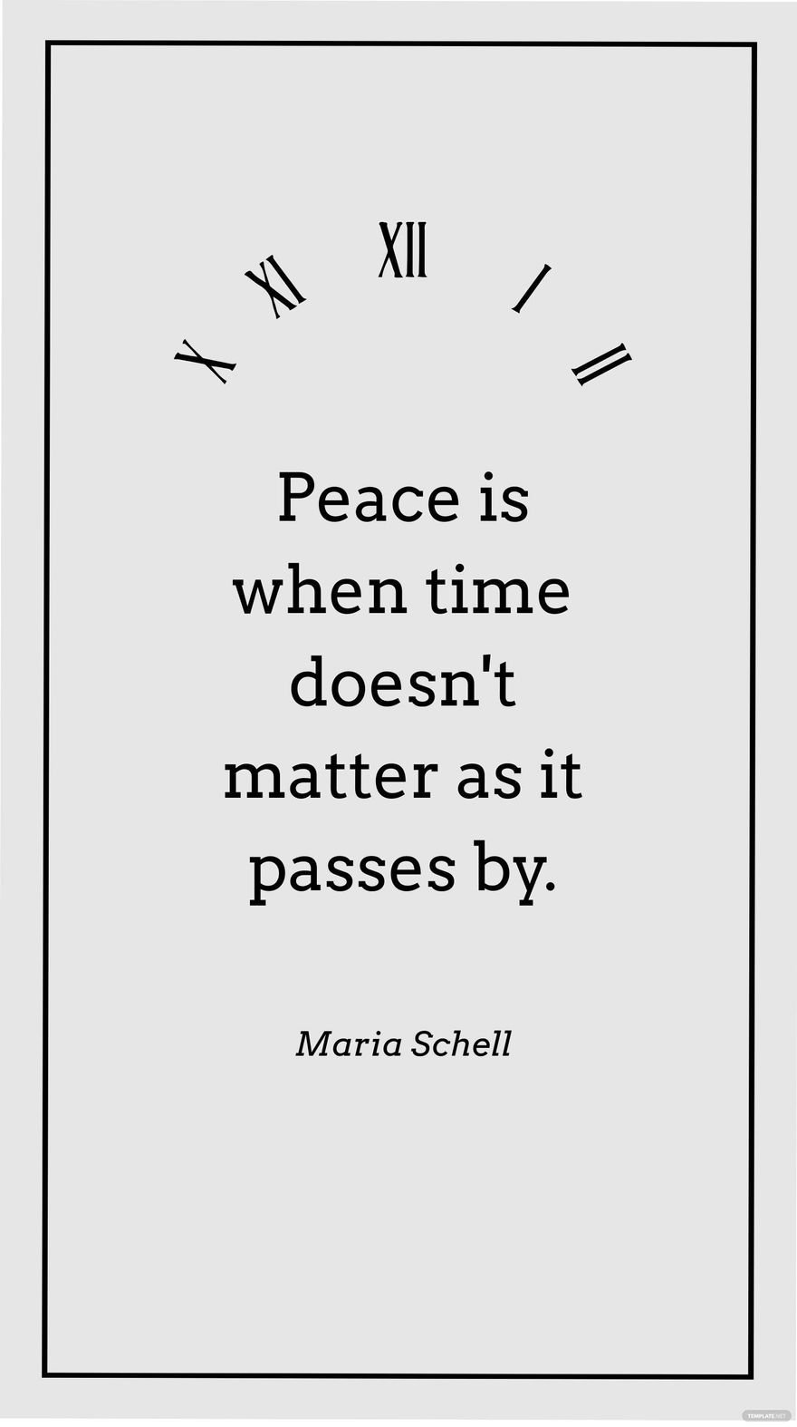 Maria Schell - Peace is when time doesn't matter as it passes by. in JPG