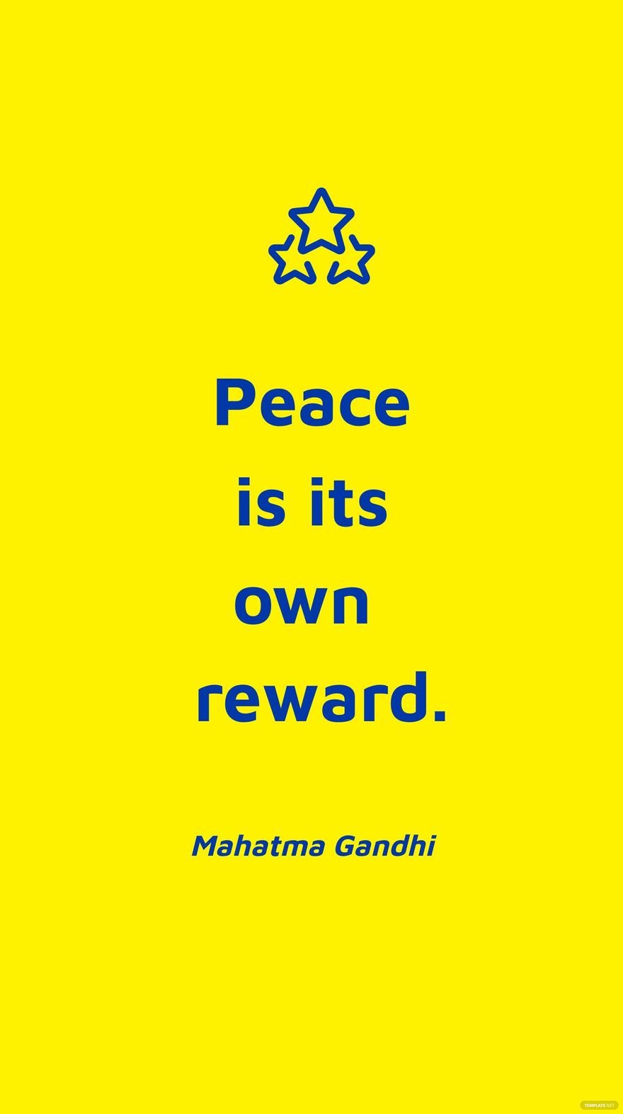 Mahatma Gandhi - Peace is its own reward.