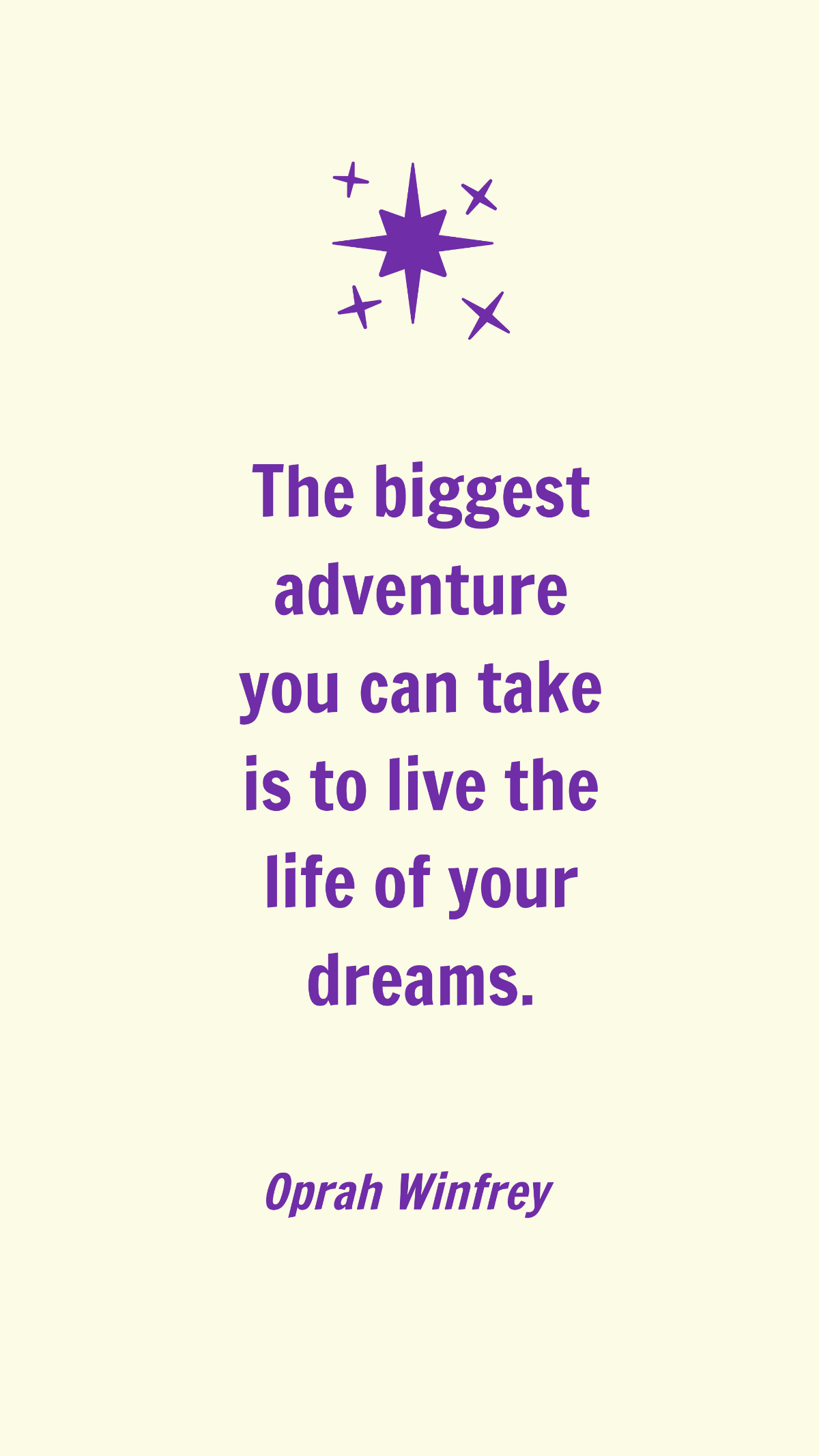 Oprah Winfrey - The biggest adventure you can take is to live the life of your dreams. Template