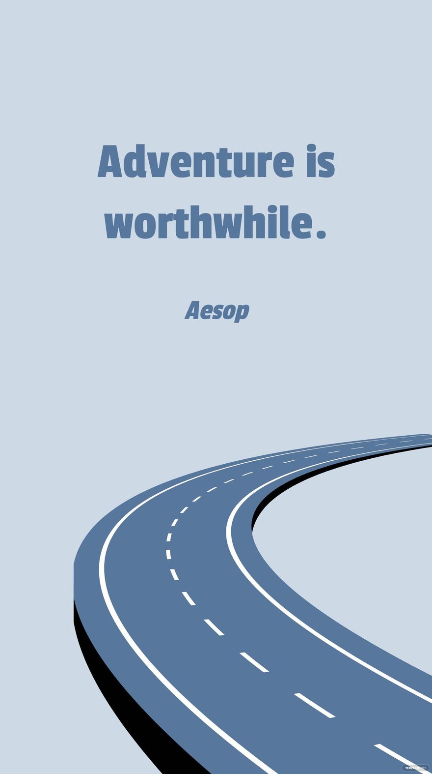 Aesop - Adventure is worthwhile.