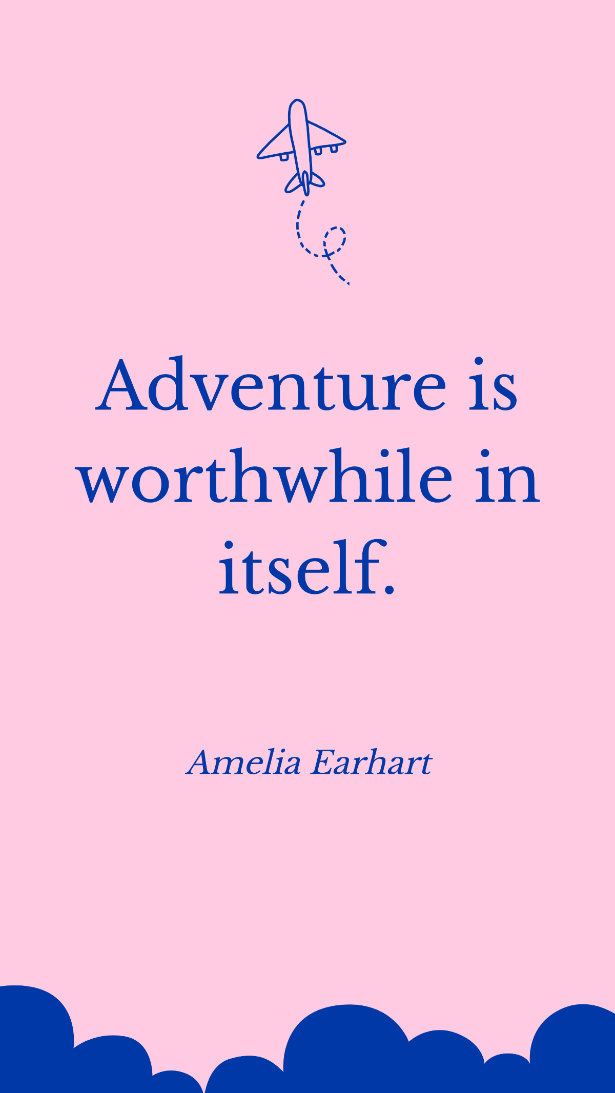 Free Amelia Earhart - Adventure is worthwhile in itself. Template