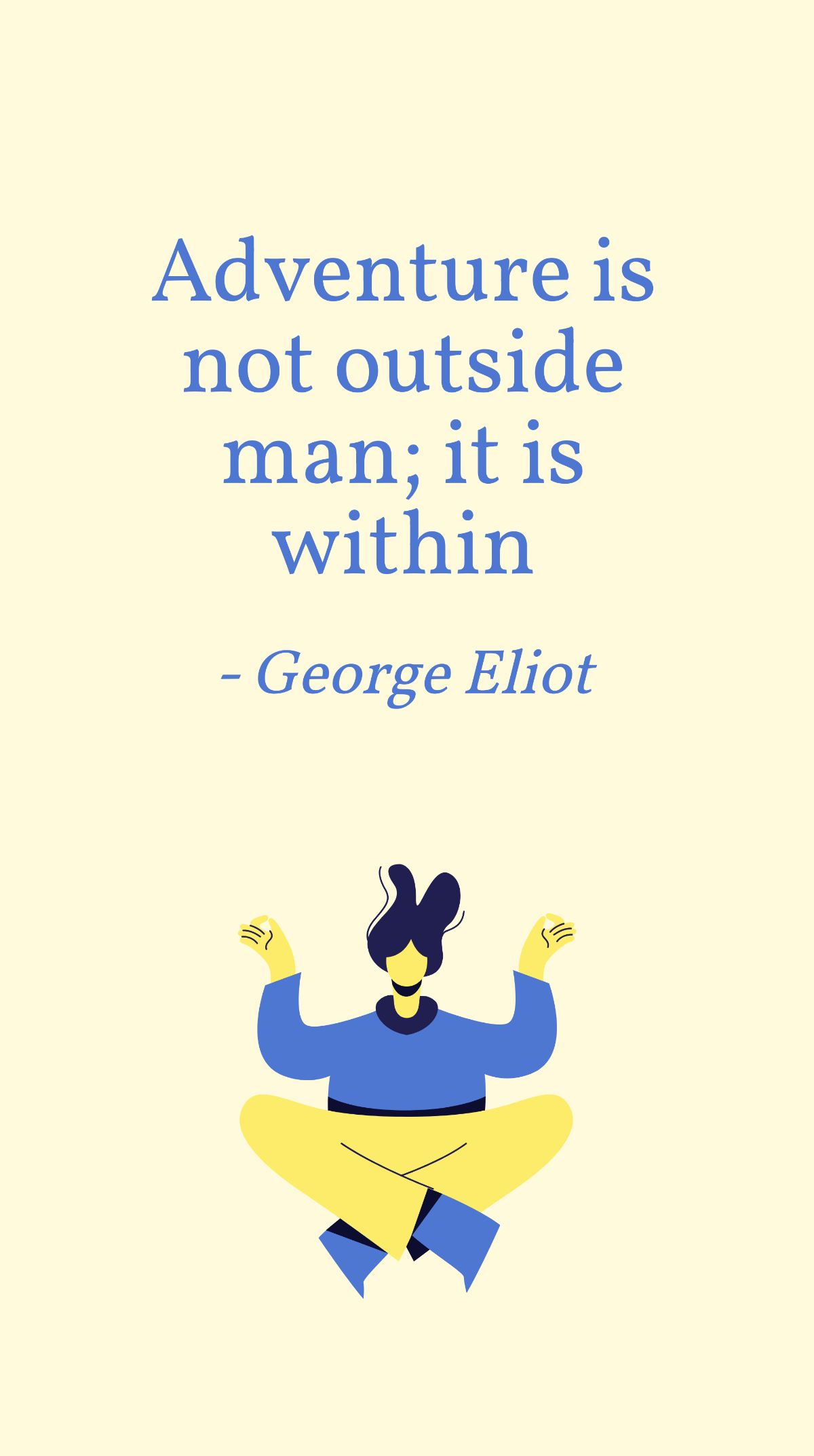 George Eliot - Adventure is not outside man; it is within Template