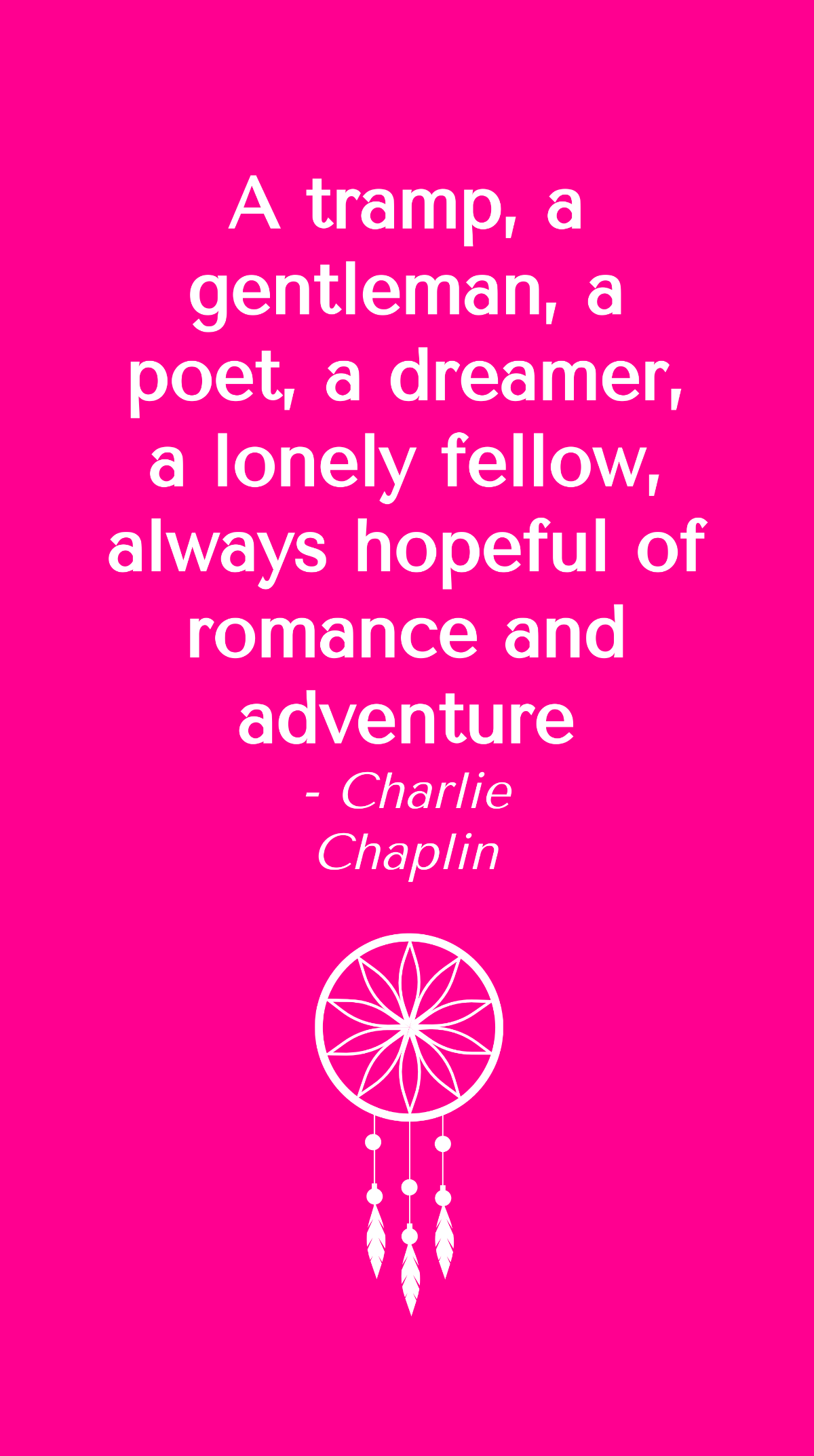 Charlie Chaplin - A tramp, a gentleman, a poet, a dreamer, a lonely fellow, always hopeful of romance and adventure Template