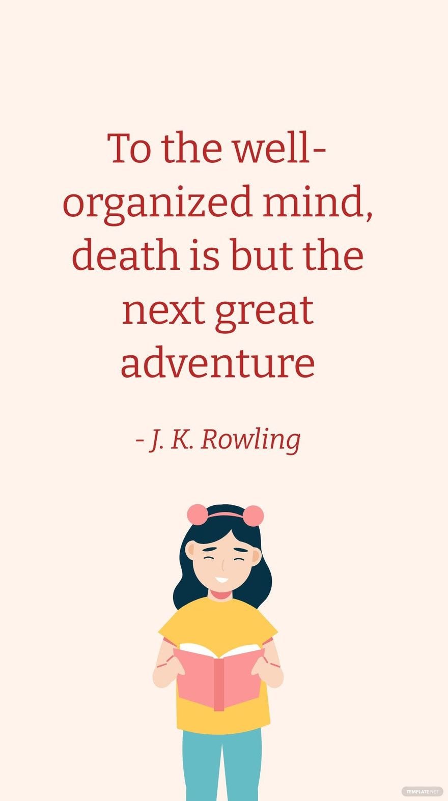 Free J. K. Rowling - To the well-organized mind, death is but the next great adventure in JPG