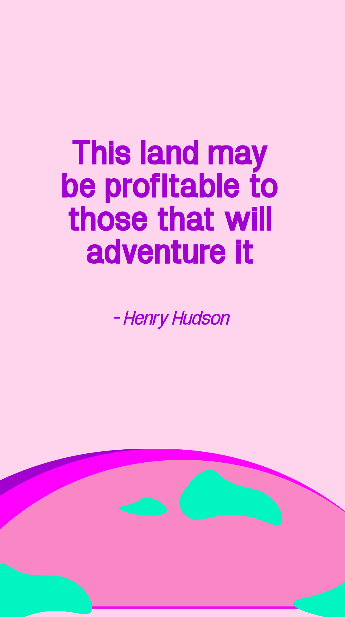 Free Henry Hudson - This land may be profitable to those that will adventure it Template
