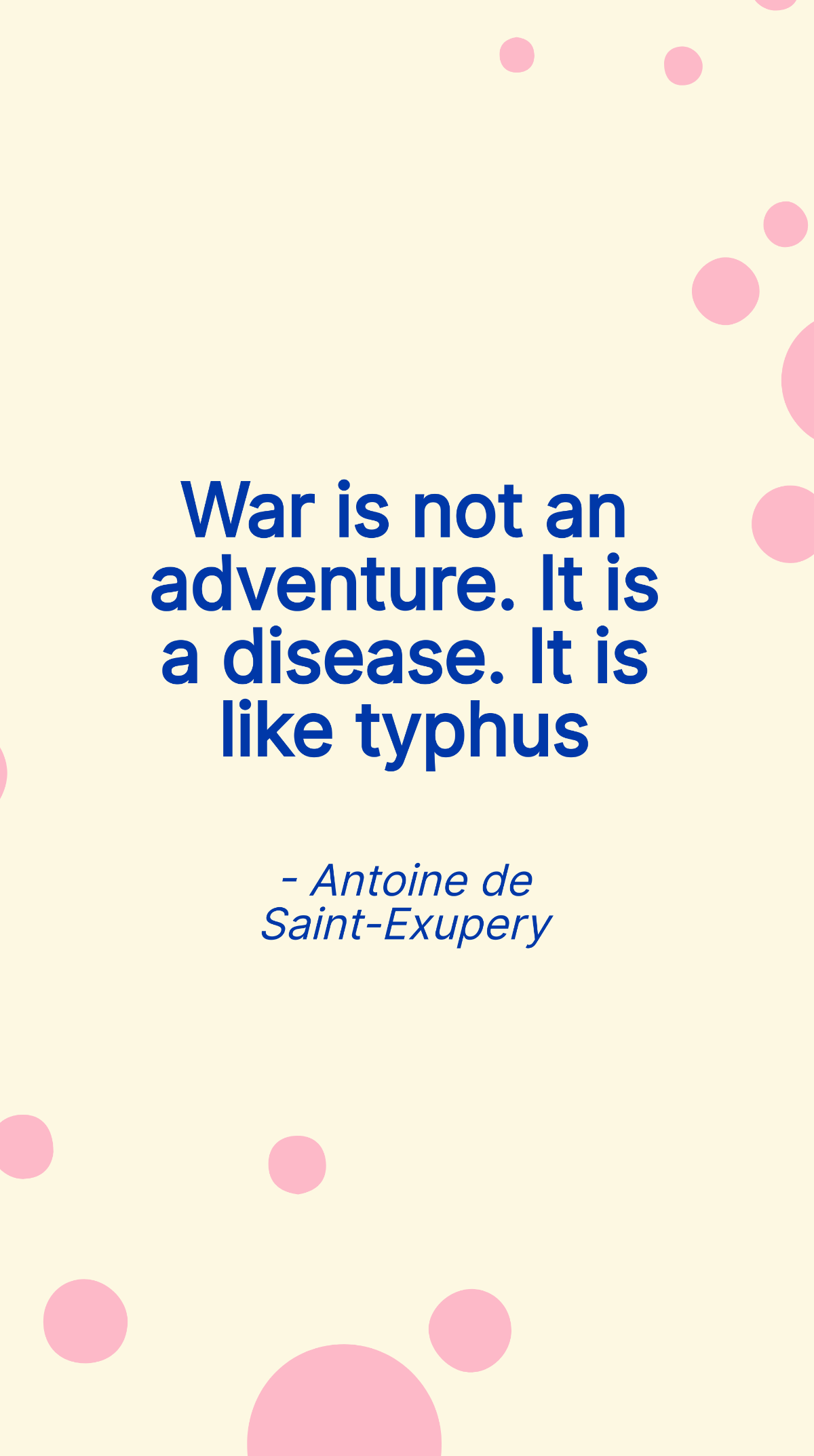 Antoine de Saint-Exupery - War is not an adventure. It is a disease. It is like typhus Template
