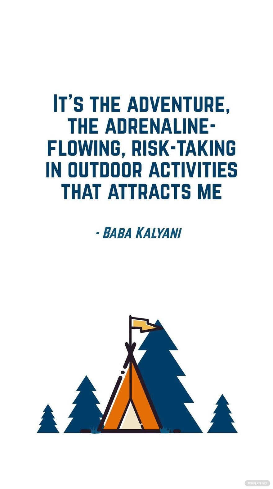 Baba Kalyani - It's the adventure, the adrenaline-flowing, risk-taking in outdoor activities that attracts me