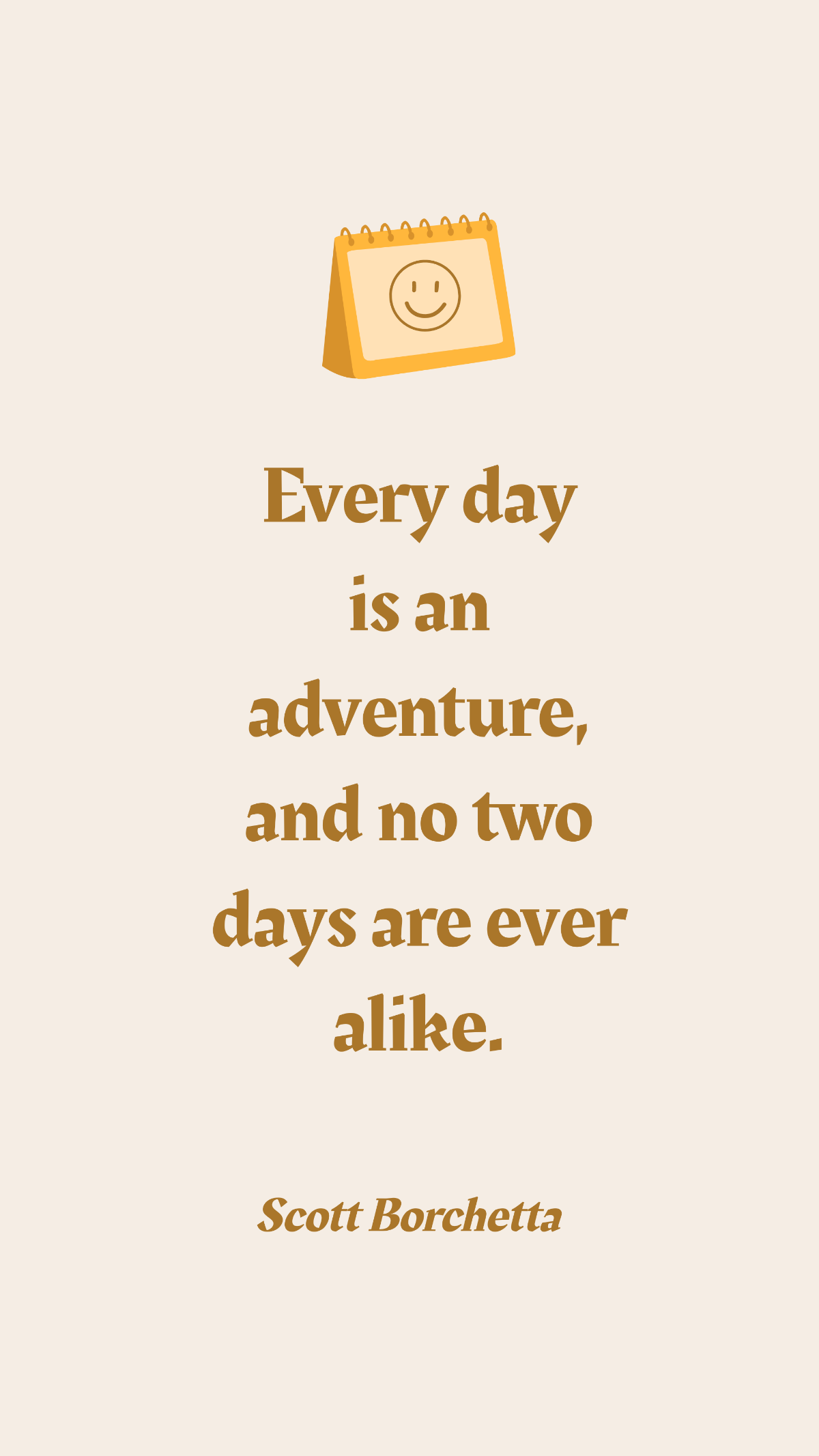 Free Scott Borchetta - Every day is an adventure, and no two days are ever alike. Template