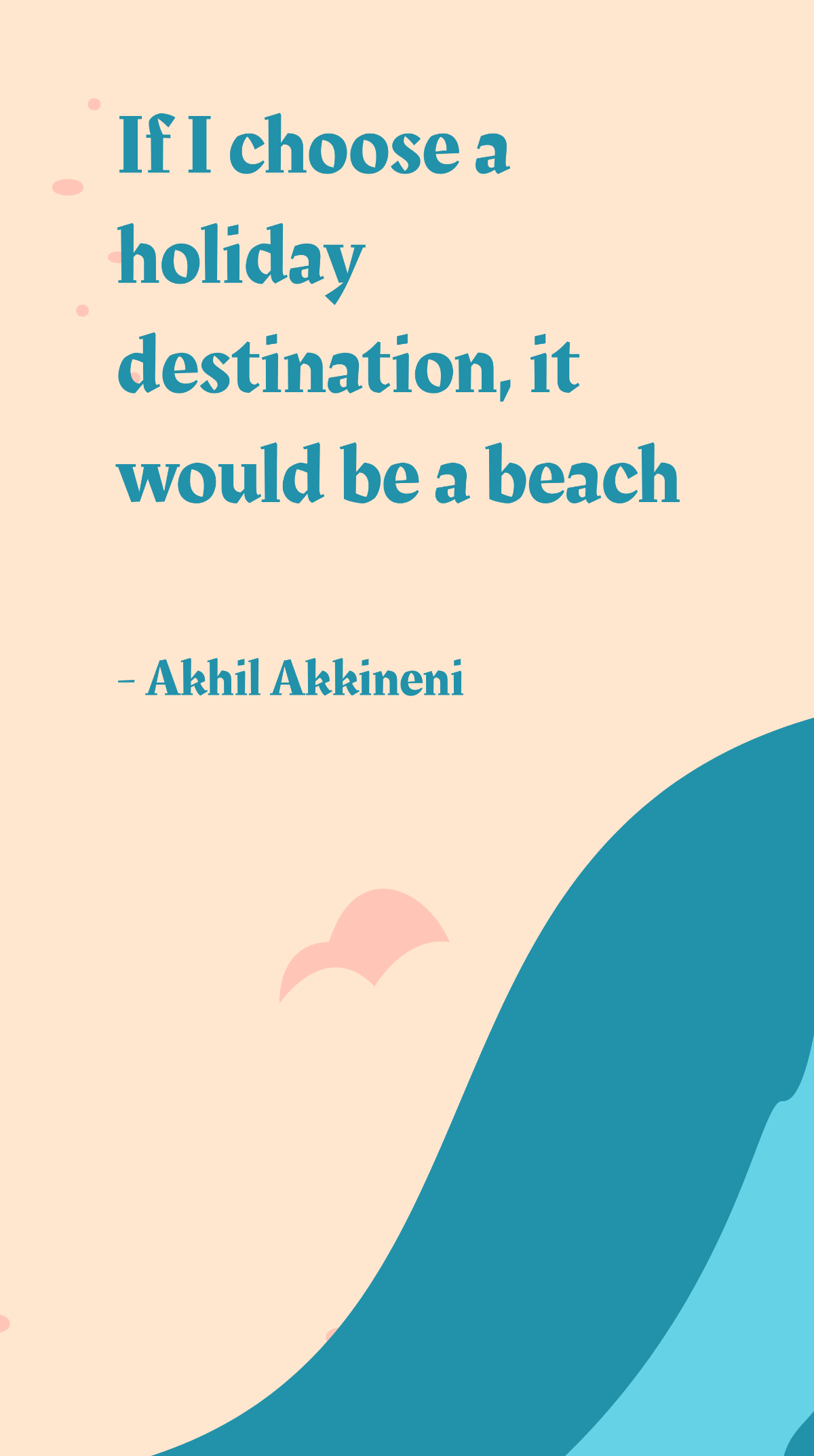 Free Akhil Akkineni - If I choose a holiday destination, it would be a beach Template