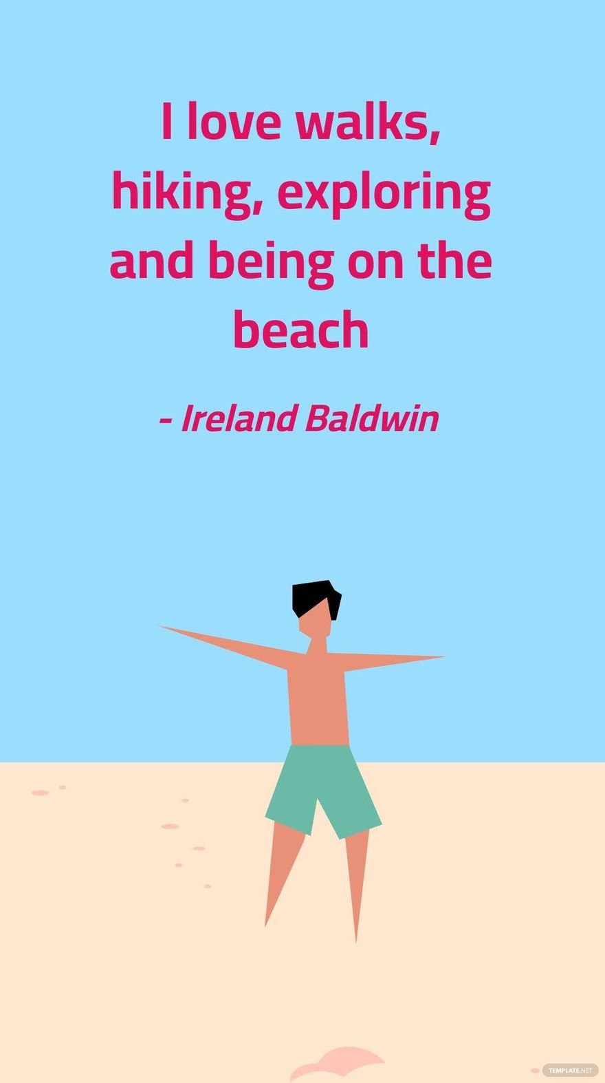 Ireland Baldwin - I love walks, hiking, exploring and being on the beach