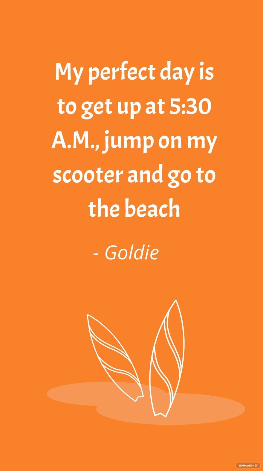 Free Goldie - My perfect day is to get up at 5:30 A.M., jump on my scooter and go to the beach in JPG