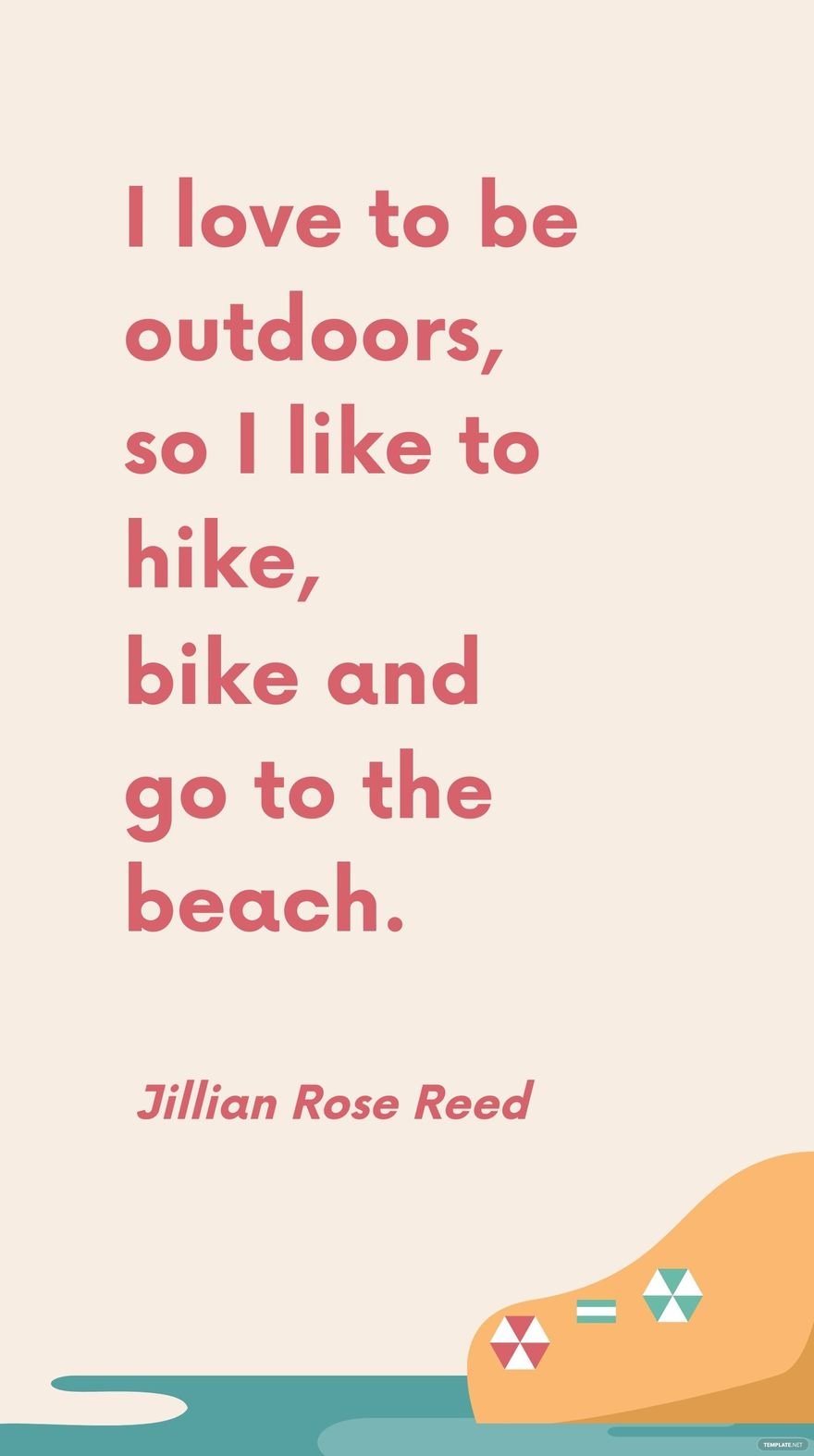 Free Jillian Rose Reed - I love to be outdoors, so I like to hike, bike and go to the beach.