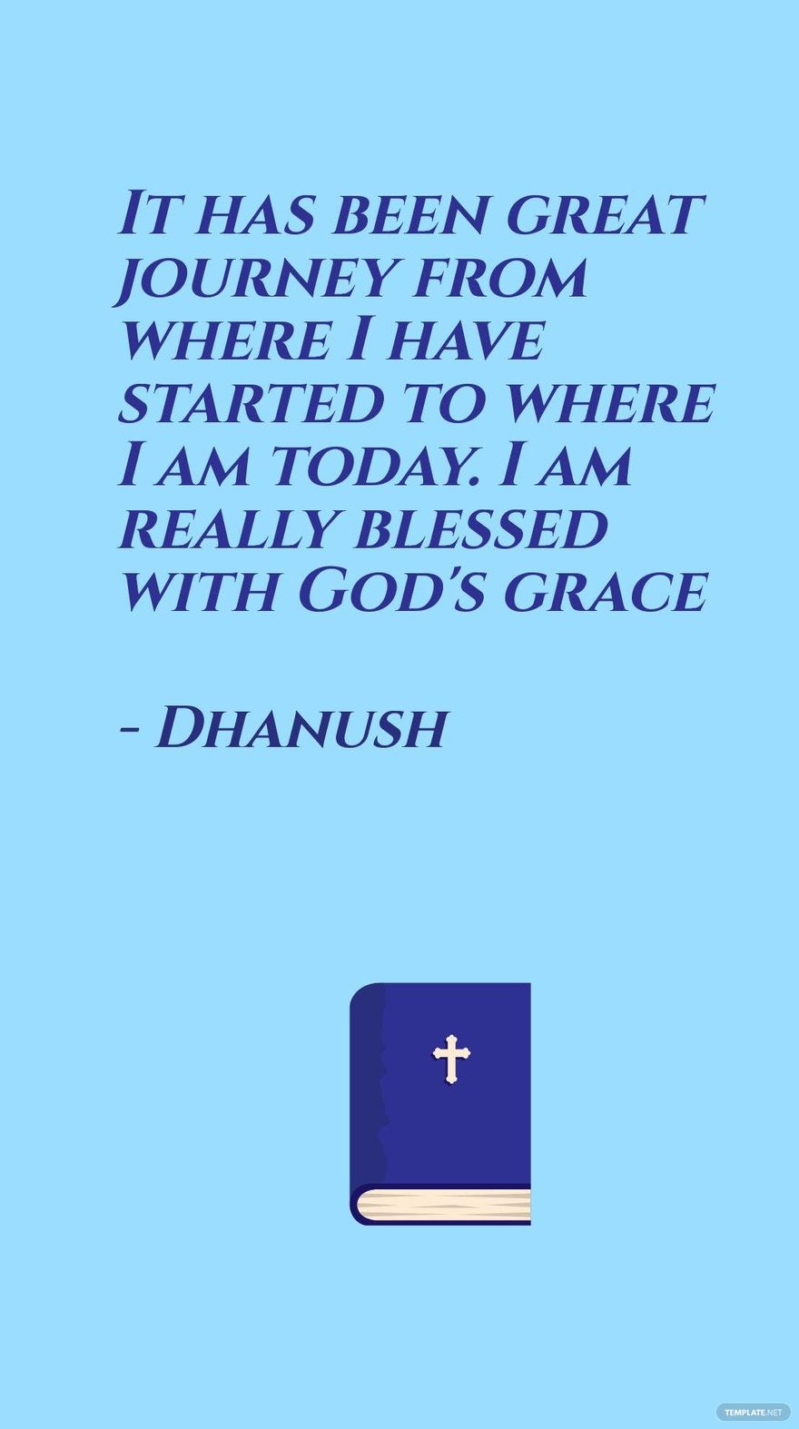 Dhanush - It has been great journey from where I have started to where I am today. I am really blessed with God's grace