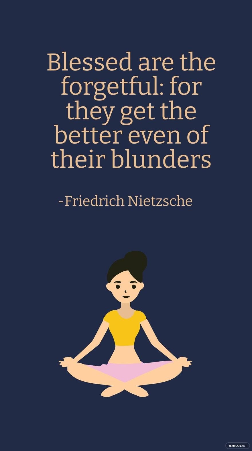 Free Friedrich Nietzsche - Blessed are the forgetful: for they get the better even of their blunders in JPG
