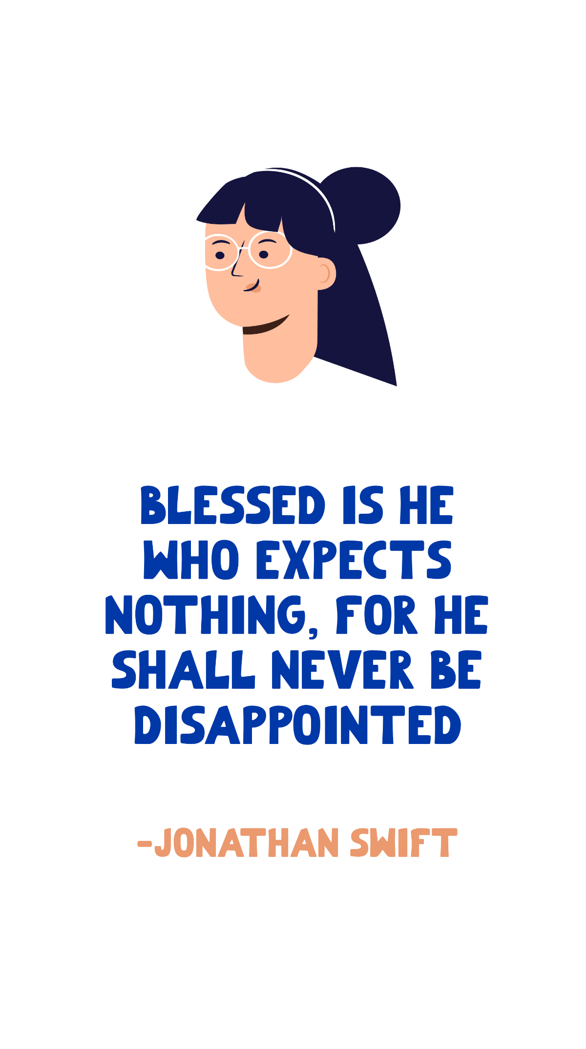 Free Jonathan Swift - Blessed is he who expects nothing, for he shall never be disappointed Template